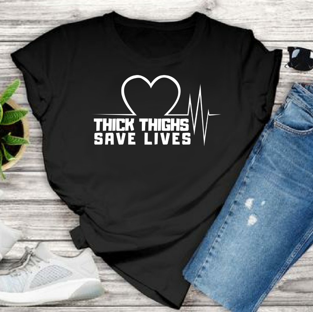 Thick Thighs Save Lives Tee